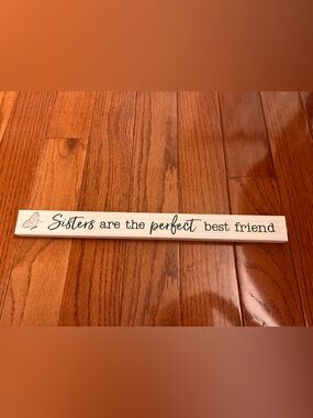 “Sisters are the perfect best friend” Primitive Wood Block Display